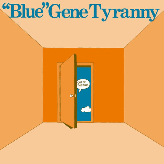 "Blue" Gene Tyranny – Out Of The Blue